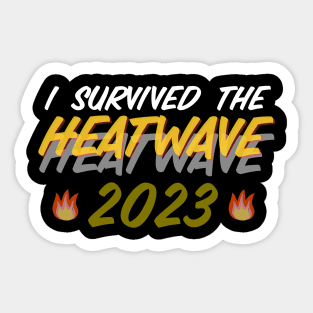 I survived the heatwave 2023 Sticker